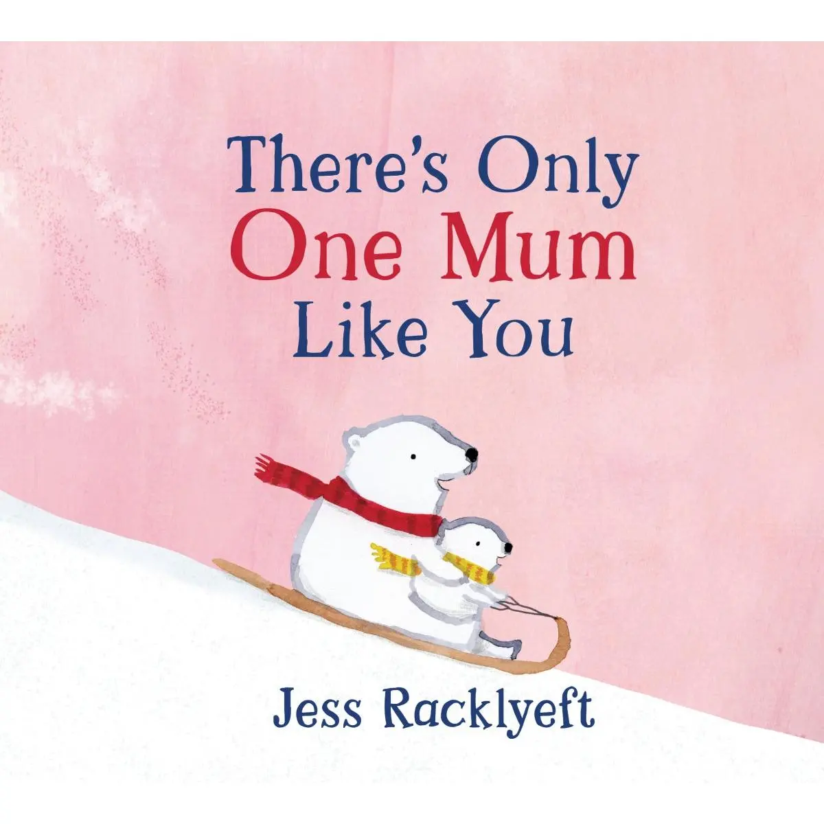 There’S Only One Mum Like You By Jess Racklyeft 1