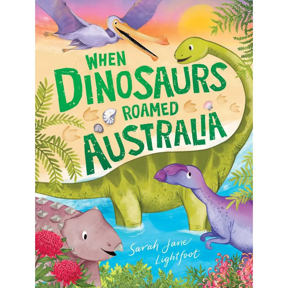 When Dinosaurs Roamed Australia  By Sarah Jane Lightfoot 1