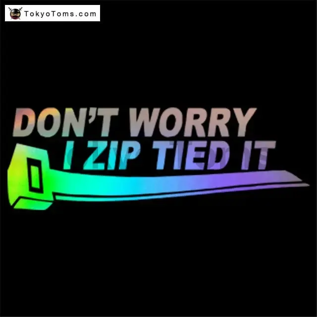 Don't Worry I Zip Tied It Decal Sticker 1