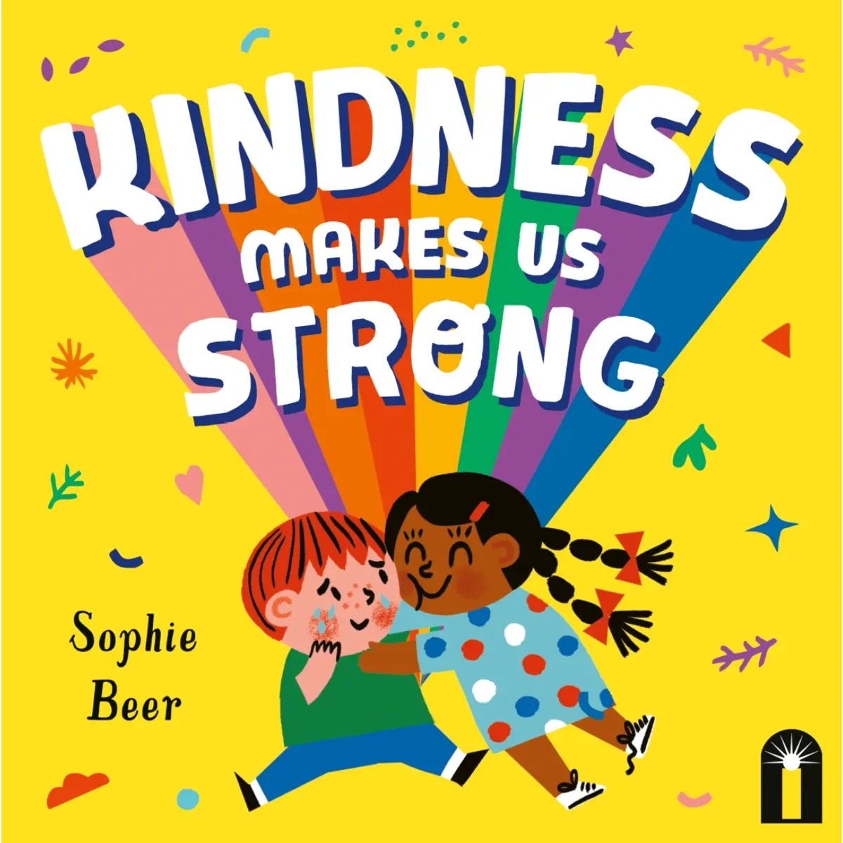 Kindness Makes Us Strong By Sophie Beer 1
